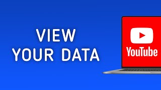 How To View Your Data In YouTube On PC