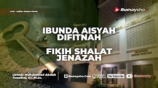 Ibunda Aisyah Difitnah dan Fikih Shalat Jenazah - Ustadz M. Abduh Tuasikal
