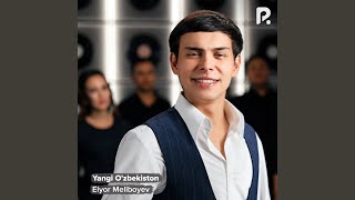 Yangi O'zbekiston - Elyor Meliboyev