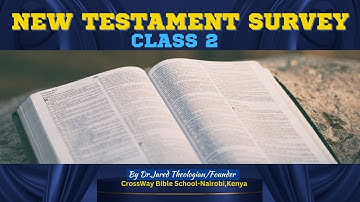 NEW TESTAMENT SURVEY CLASS 2 | A Comprehensive Overview of the New Testament Books