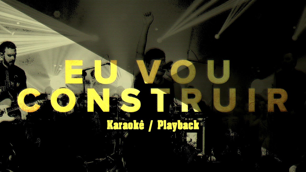 Eu Vou Construir Livres Karaokê /
