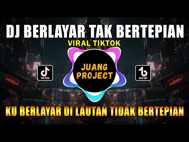 DJ KU BERLAYAR DI LAUTAN TIDAK BERTEPIAN | BERLAYAR TAK BERTEPIAN REMIX VIRAL TIKTOK FULL BASS 2022 class=