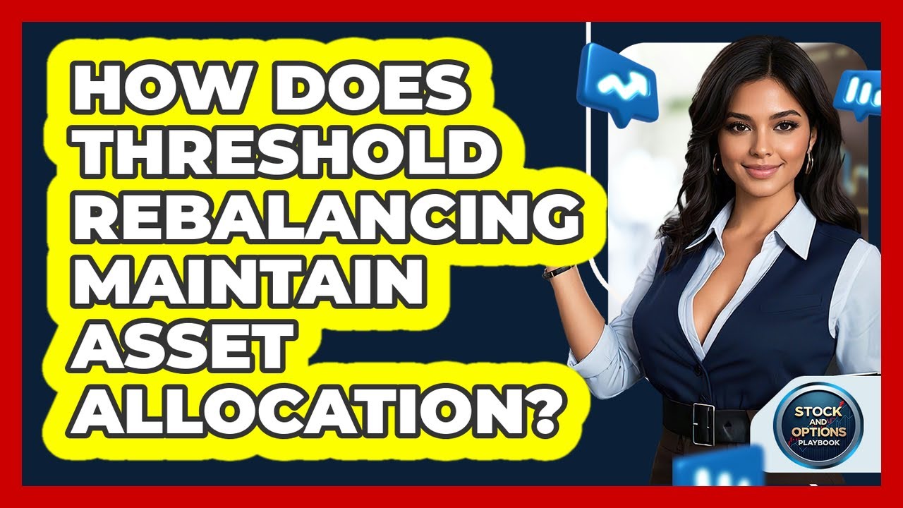 How Does Threshold Rebalancing Maintain Asset Allocation? - YouTube