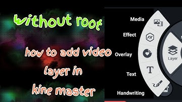 How to add video layer in kine master app  without root