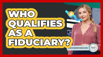 Who Qualifies As A Fiduciary?