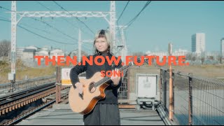 SONi《Then.Now.Future.》Official Music Video