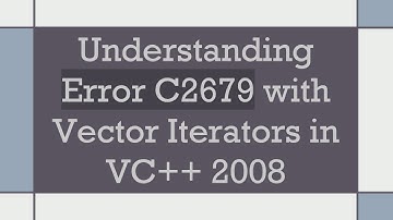 Understanding Error C2679 with Vector Iterators in VC++ 2008