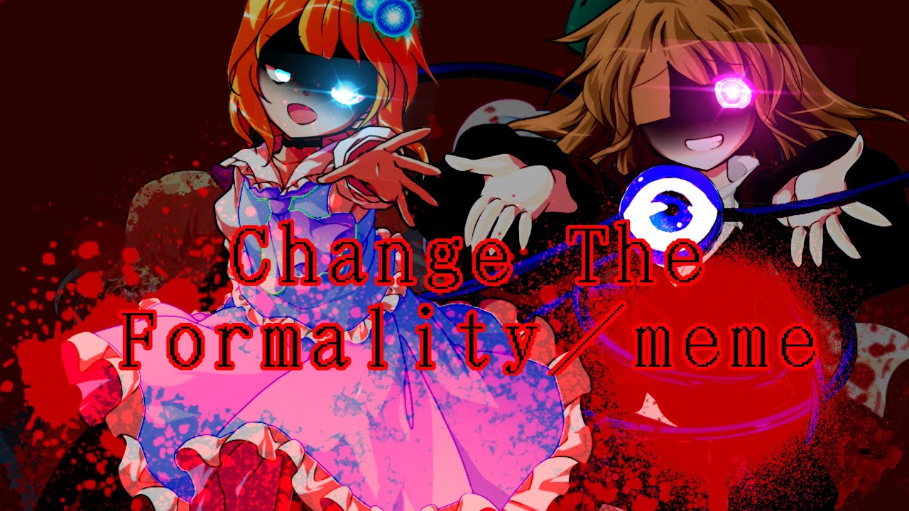 Change The Formality/meme - YouTube