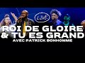 Roi de gloire  tu es grand avec patrick bonhomme live  souffle nouveau