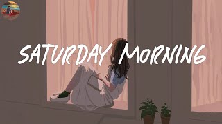 Saturday morning 🍰 Chill morning songs to wake up happy ~ Morning vibes