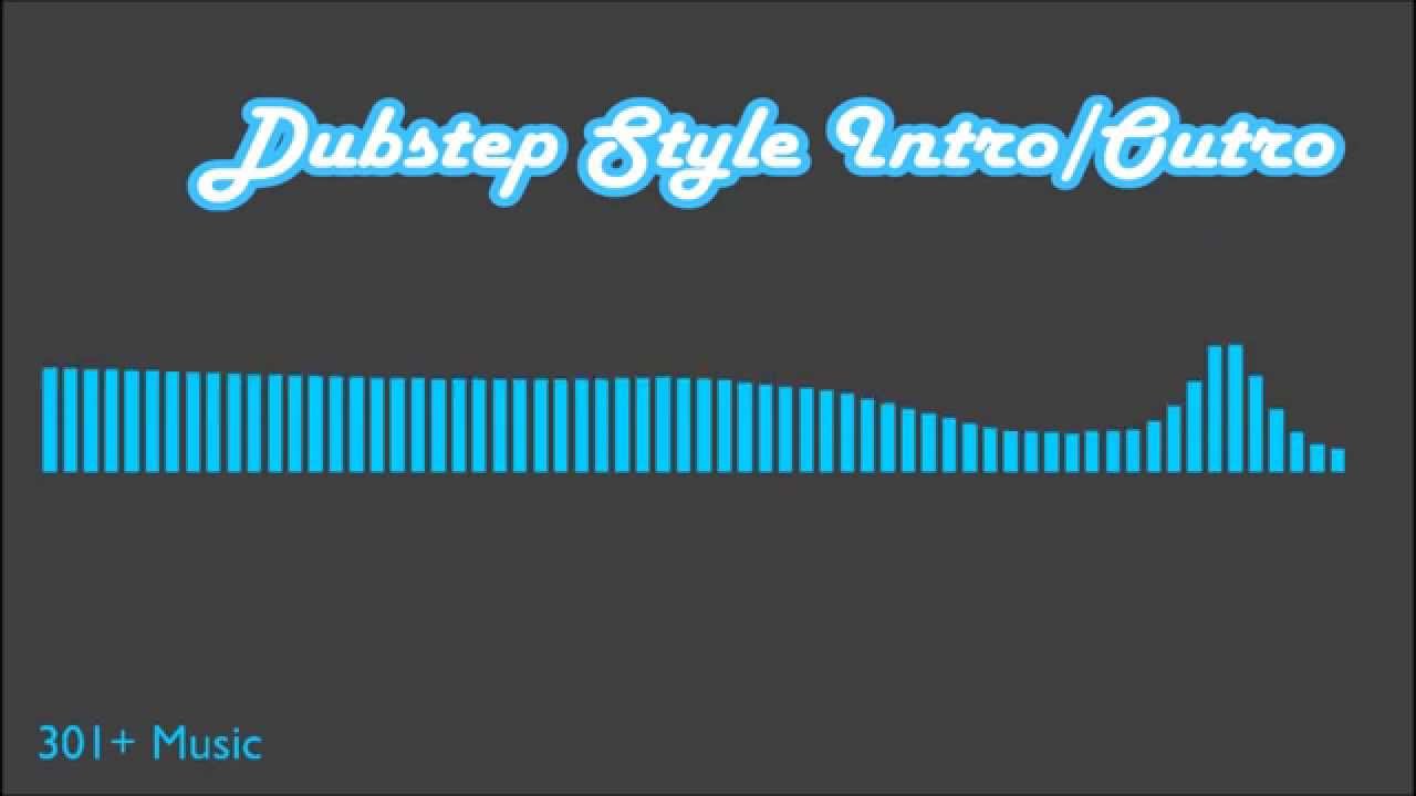 Dubstep Style Intro or Outro by 301+ Music