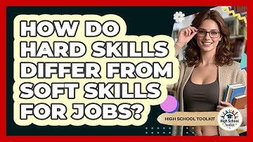 How Do Hard Skills Differ From Soft Skills For Jobs? - High School Toolkit