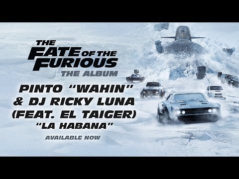 Pinto “Wahin” & DJ Ricky Luna - La Habana (feat. El Taiger) (The Fate Of The Furious: The Album)