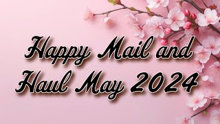 Happy Mail and Haul May 2024