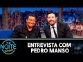 Entrevista com Pedro Manso | The Noite (05/12/19)
