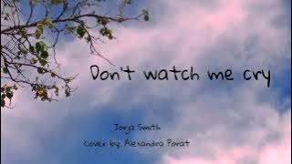 Don't watch me cry (Lirik)- Jorja Smith, cover by: Alexandra Porat, lyric by@rafslyrc