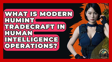 What Is Modern HUMINT Tradecraft In Human Intelligence Operations? - Tactical Warfare Experts