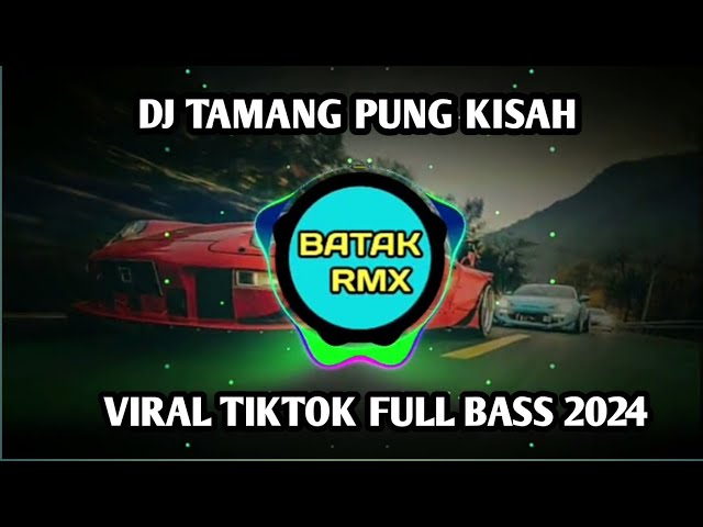 DJ TAMANG PUNG KISAH VIRAL TIKTOK FULL BASS 2024 class=