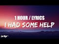 Post Malone - I Had Some Help (Feat. Morgan Wallen) (1 HOUR LOOP) Lyrics