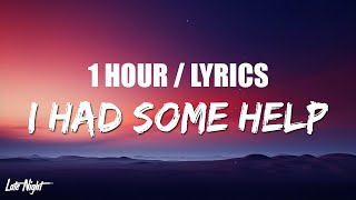 Post Malone - I Had Some Help (Feat. Morgan Wallen) (1 HOUR LOOP) Lyrics