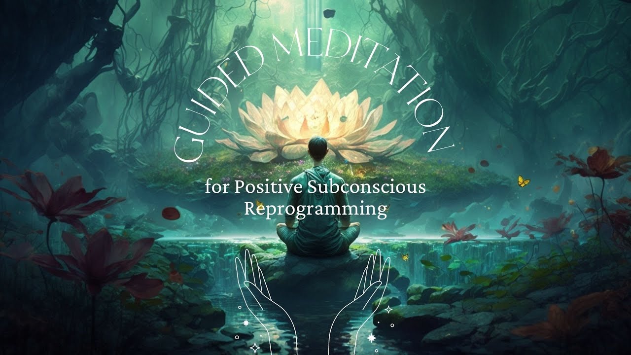 Guided Meditation for Positive Subconscious Reprogramming - YouTube