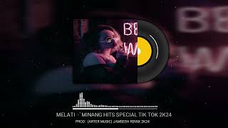 Melati  Minang Hits Special Tik Tok 2k24