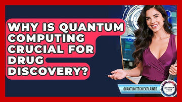 Why Is Quantum Computing Crucial For Drug Discovery? - Quantum Tech Explained
