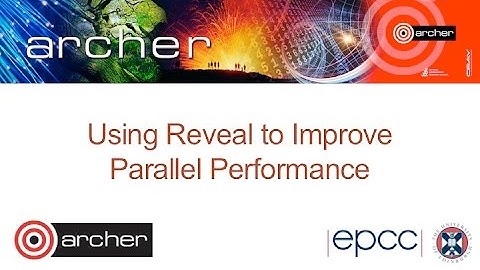 ARCHER Screencast: Using Reveal to Improve Parallel Performance