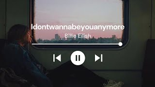 Idontwannabeyouanymore - Billie Eilish [ Lyrics + Reverb + Slowed ]