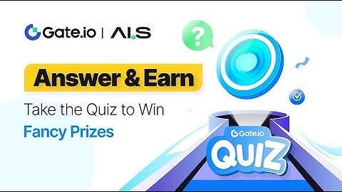 Gate.io | Answer & Earn | AIS Quiz Answers