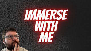 Immerse With Me