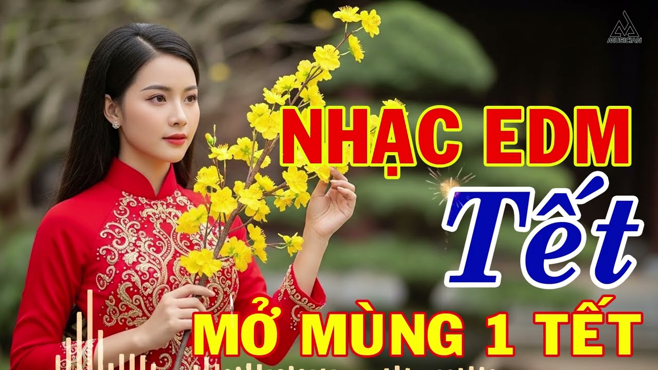 Nhạc EDM Tết 2026, Liên Khúc Nhạc Xuân Hay Nhất, Nghe Là Thấy Tết, Nhạc Mở Tết