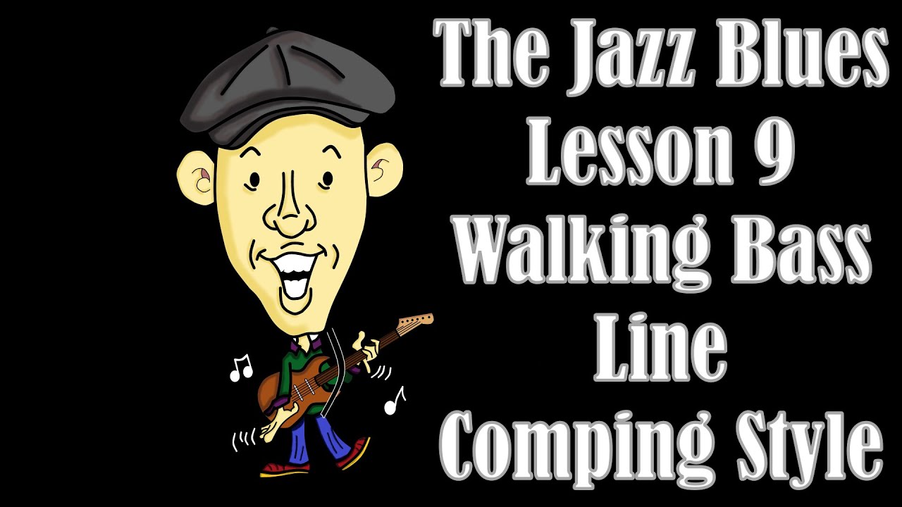 The Blues (Jazz) Lesson 9 Walking Bass Line Comping Style YouTube