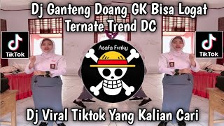 DJ GANTENG DOANG GK BISA || LOGAT TERNATE || DC TREND TIKTOK TERBARU YANG KALIAN CARI 