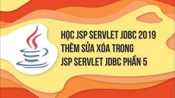 Học jsp servlet jdbc 2019 - Thêm sửa xóa trong jsp servlet jdbc phần 5