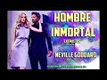 HOMBRE INMORTAL (Un movimiento Mental) - Neville Goddard