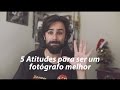 5 Atitudes para ser um fotógrafo melhor