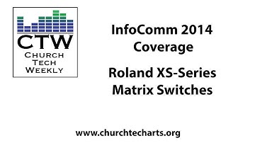 CTW InfoComm 2014 Coverage: Roland XS-Series Video Matrix Switchers