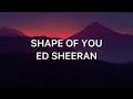 Ed Sheeran - Shape of you (Lyrics)