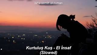 Kurtuluş Kuş - El İnsaf (Slowed)