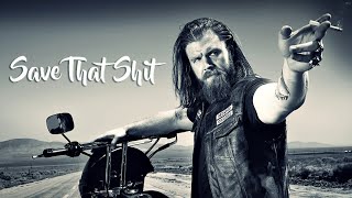 "Save That Shit" | Sons of Anarchy