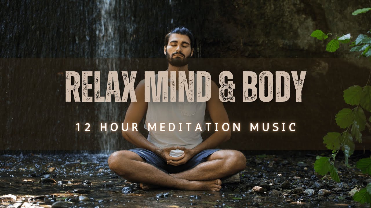12 Hours Deep Meditation Music • Background Music For Relaxation ...