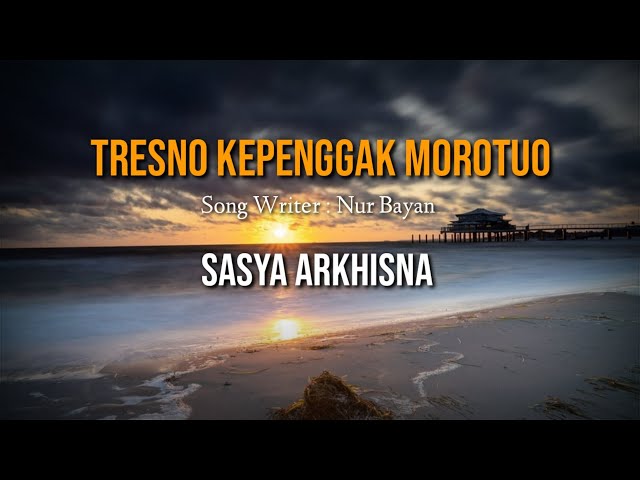 TRESNO KEPENGGAK MOROTUO - SASYA ARKHISNA  (LIRIK) class=