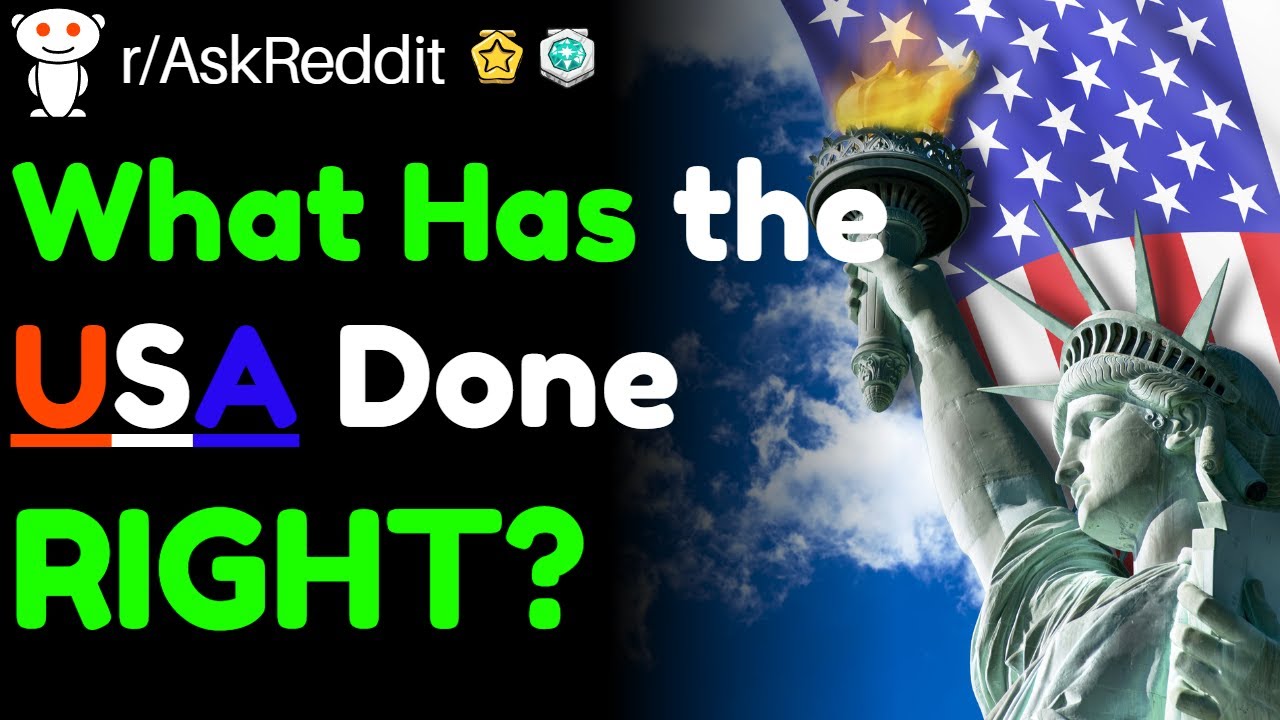 What Are Some Things the USA Does Right? (r/AskReddit)