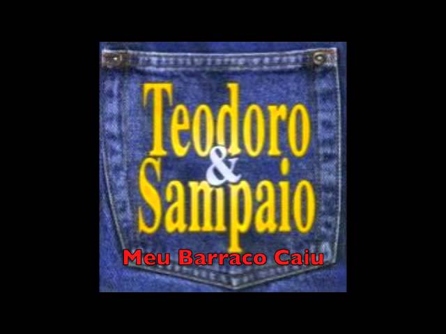 Teodoro & Sampaio - Meu barraco caiu