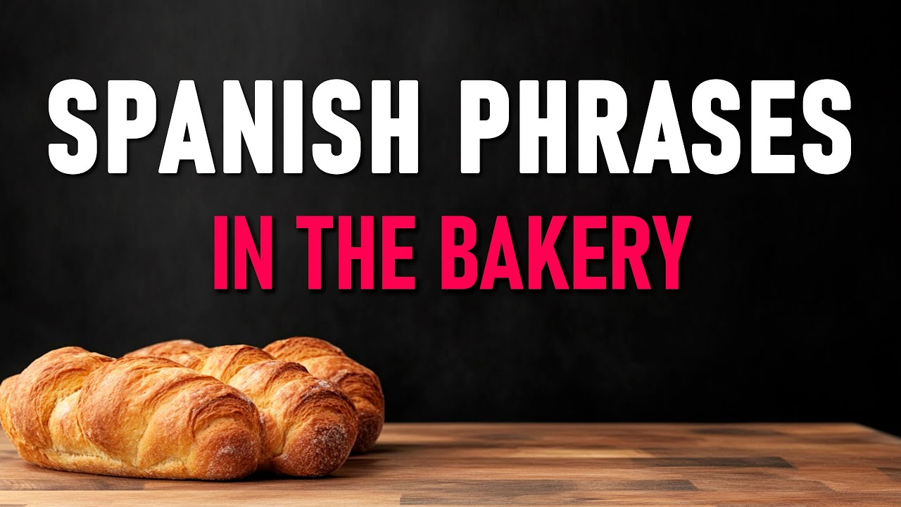 Speak Spanish at the Bakery: Key Phrases for Delicious Delights. Spanish for Beginners