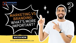 Marketing vs Branding: What’s More Important for Your Business? | Niranjan Enterprises