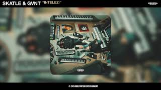 Skatle Gvnt  Intelezi   Ft Kane Keid Lowfeye  Usimamane