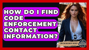 How Do I Find Code Enforcement Contact Information? - Law Enforcement Insider