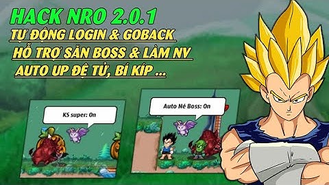 Share Mod NRO 201 Pc Full Tính Năng Hỗ Trợ  Ks Super Broly, Săn Boss, Auto Up Đệ Tử, Up Bí Kíp ...